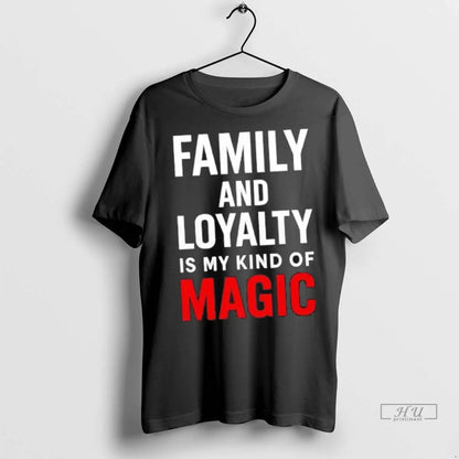 Officials Family And Loyalty Is My Kind Magic T Shirts Tank Top