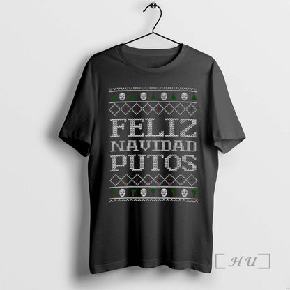 Officials Feliz Navidad Putos Ugly TShirt Classic Outfit