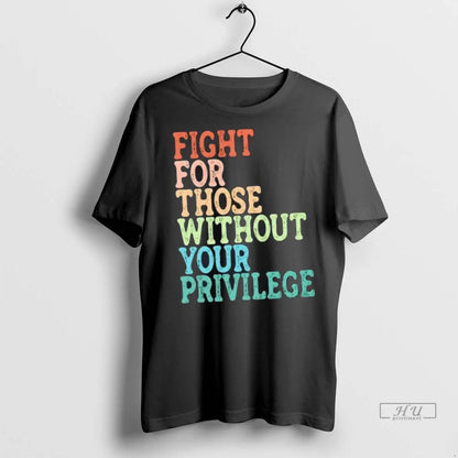 Officials Fight Those Without Your Privilege T Shirts Long Sleeve