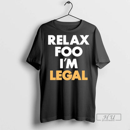 Officials Foosgonewild Relax Foo Im Legal New T Shirts Tee Authentic