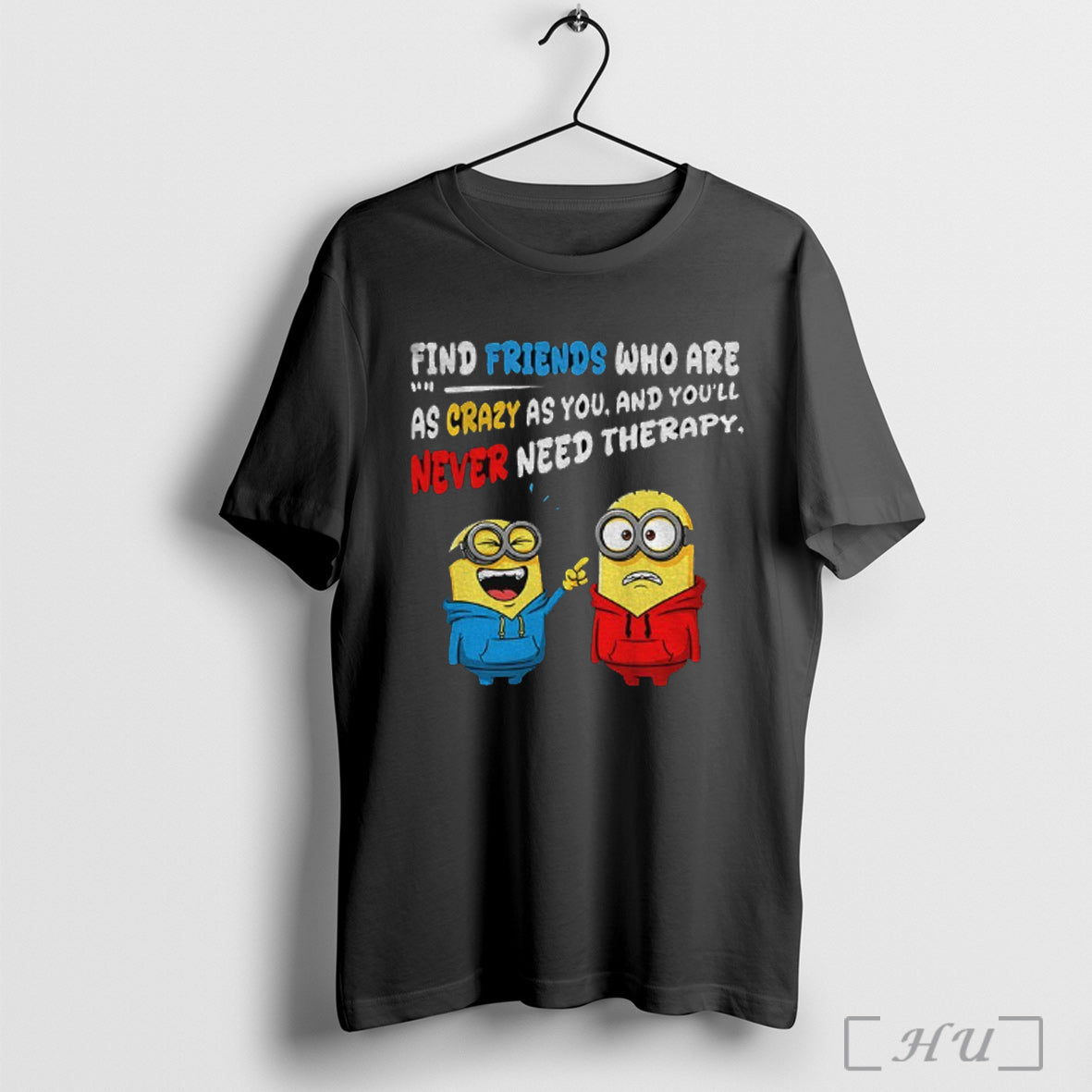Officials Minion Find Friends Who Are 1 1 As Crazy As You And Youll