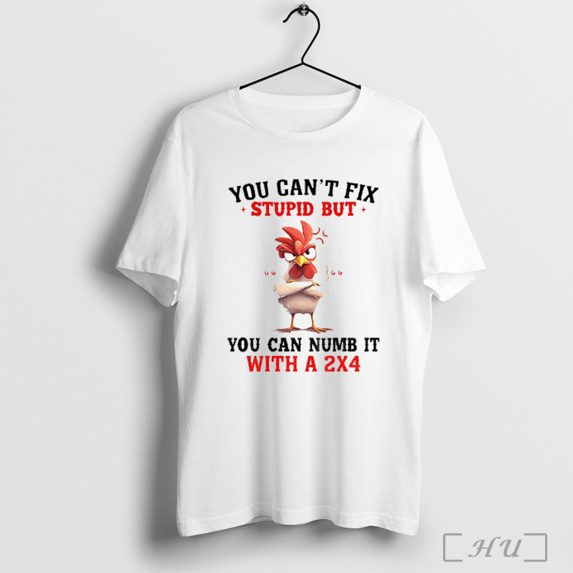 Officials Chicken You Cant Fix Stupid But You Can Numb It 2X4 Tee