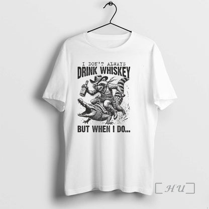 Officials Western Raccoon I Dont Always Drink Whiskey But When I Do