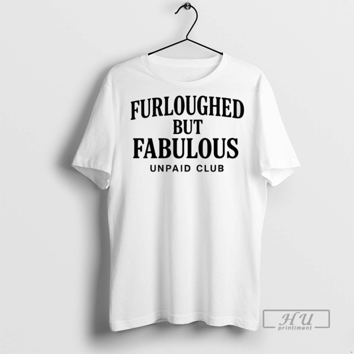 Officials Furloughed But Fabulous Unpaid Club Government Shutdown T
