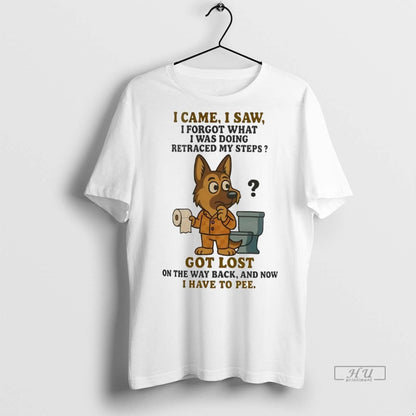 Officials German Shepherd I Came I Saw I Forgot What I Was Doing