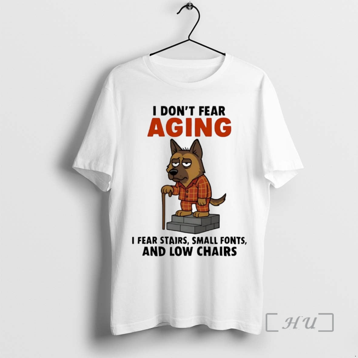 Officials German Shepherd I Dont Fear Aging I Fear Stairs Small Fonts
