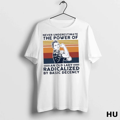 Officials Strong Never Underestimate Power Old Lady Radicalized Basic