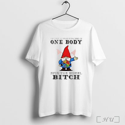Officials Gnome Im Like 12 People Packed One Body Spin Wheel Bitch