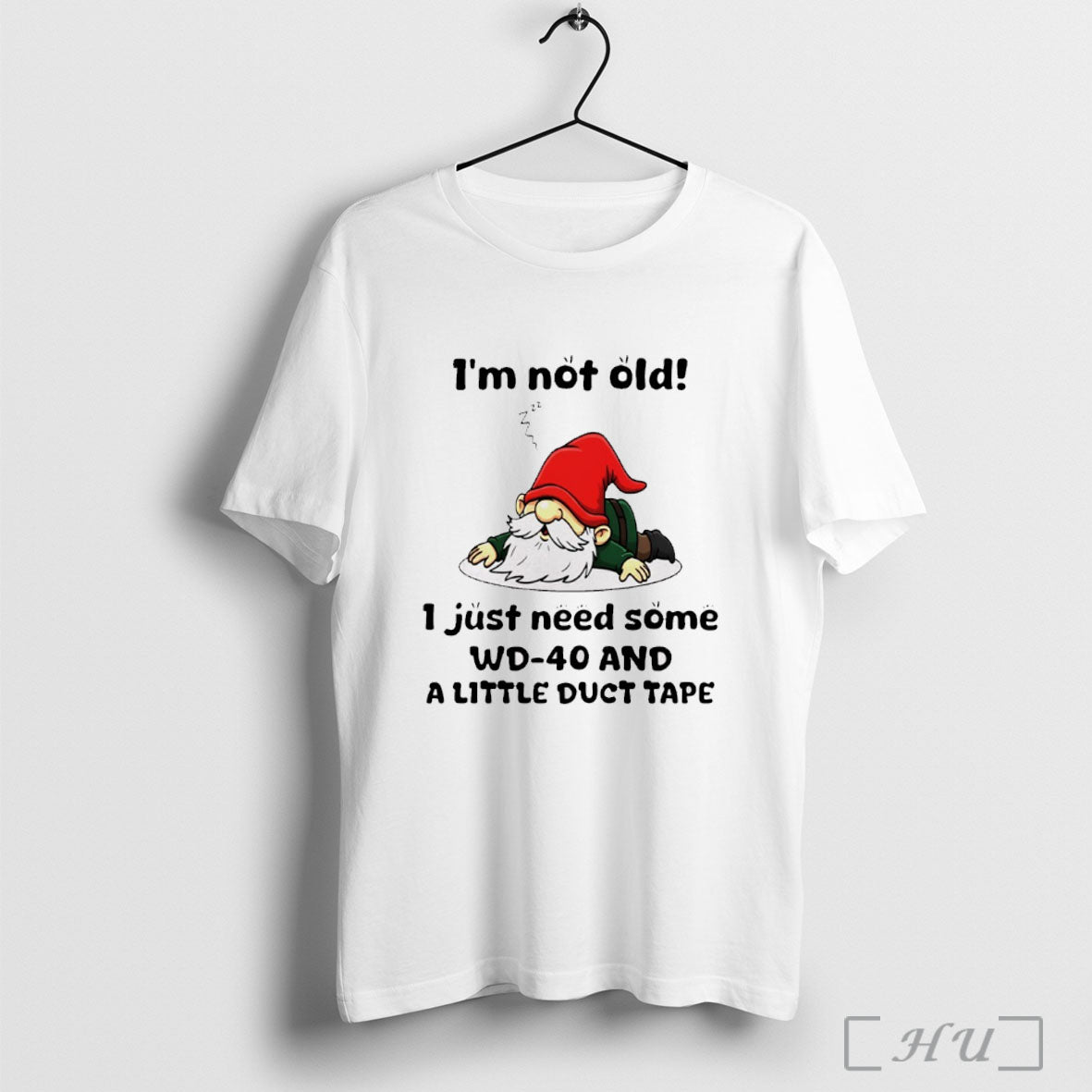 Officials Gnome Im Not Old I Just Need Some Wd40 And Little Duct Tape