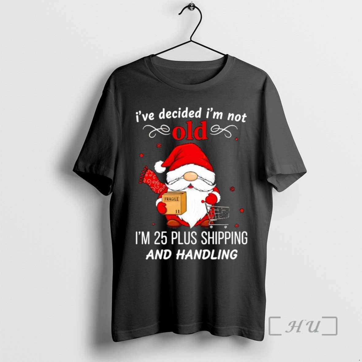 Officials Gnome Ive Decided Im Not Old Im 25 Plus Shipping And