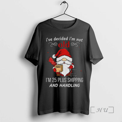 Officials Gnome Santa Claus Ive Decided Im Not Old Im 25 Plus