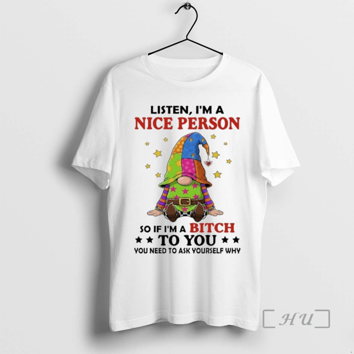 Officials Gnome Listen Im Nice Person So If Im Bitch To You You Shirt