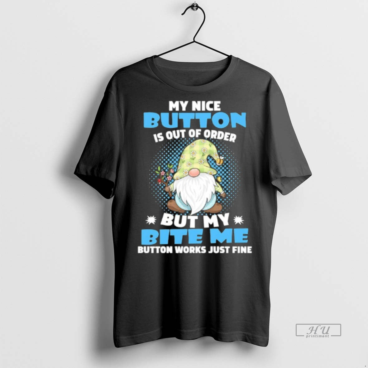 Officials Gnome My Nice Button Is Out Order But My Bite Me Button