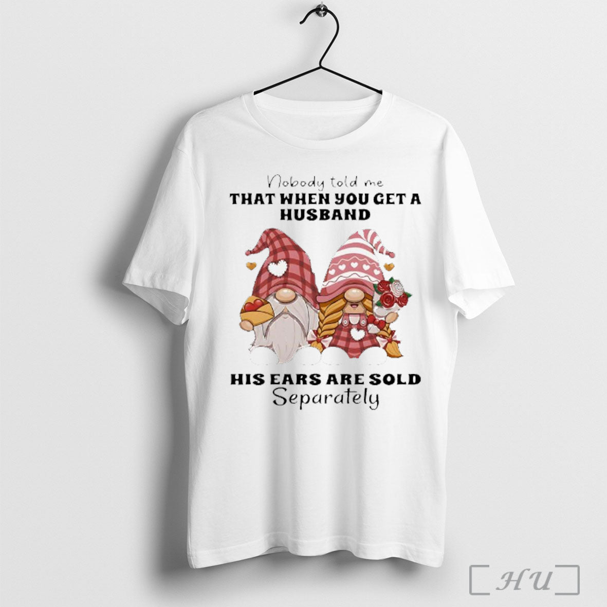 Officials Gnomes Nobody Told Me That When You Get Husband His Ears