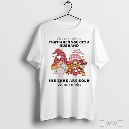 Officials Gnomes Nobody Told Me That When You Get Husband His Ears