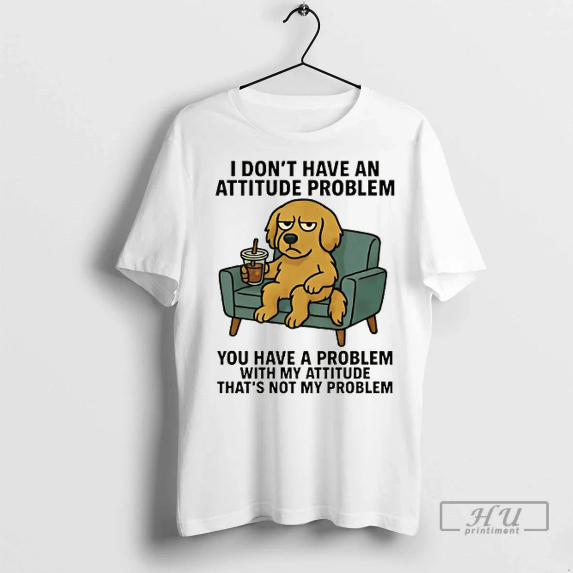 Officials Golden Retriever I Dont Have Attitude Problem You Have