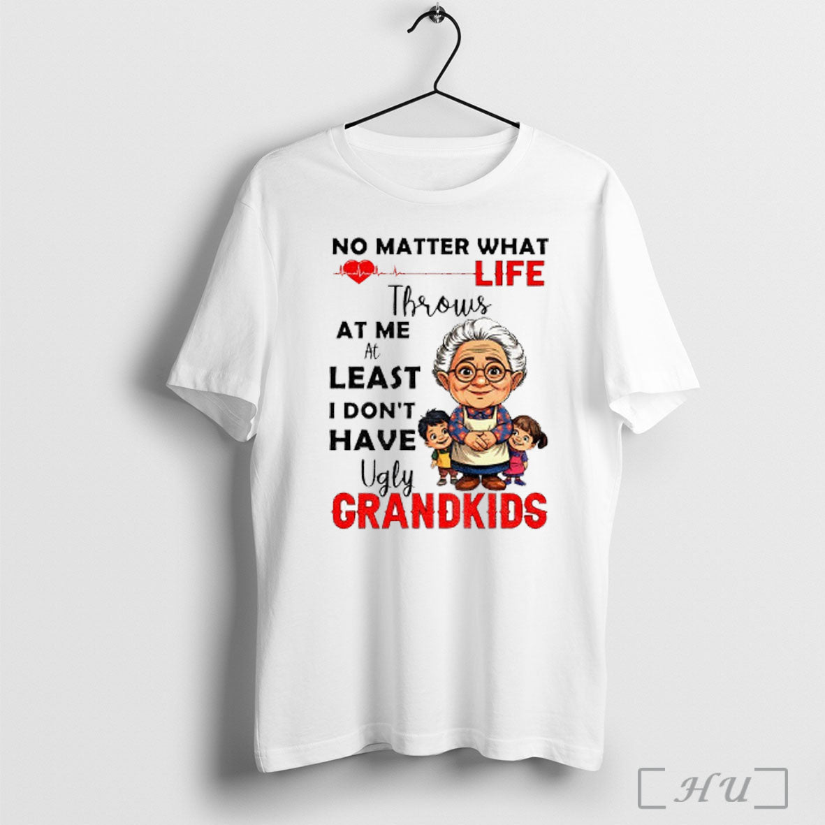 Officials Grandma No Matter What Life Throws Me Least I Dont Have