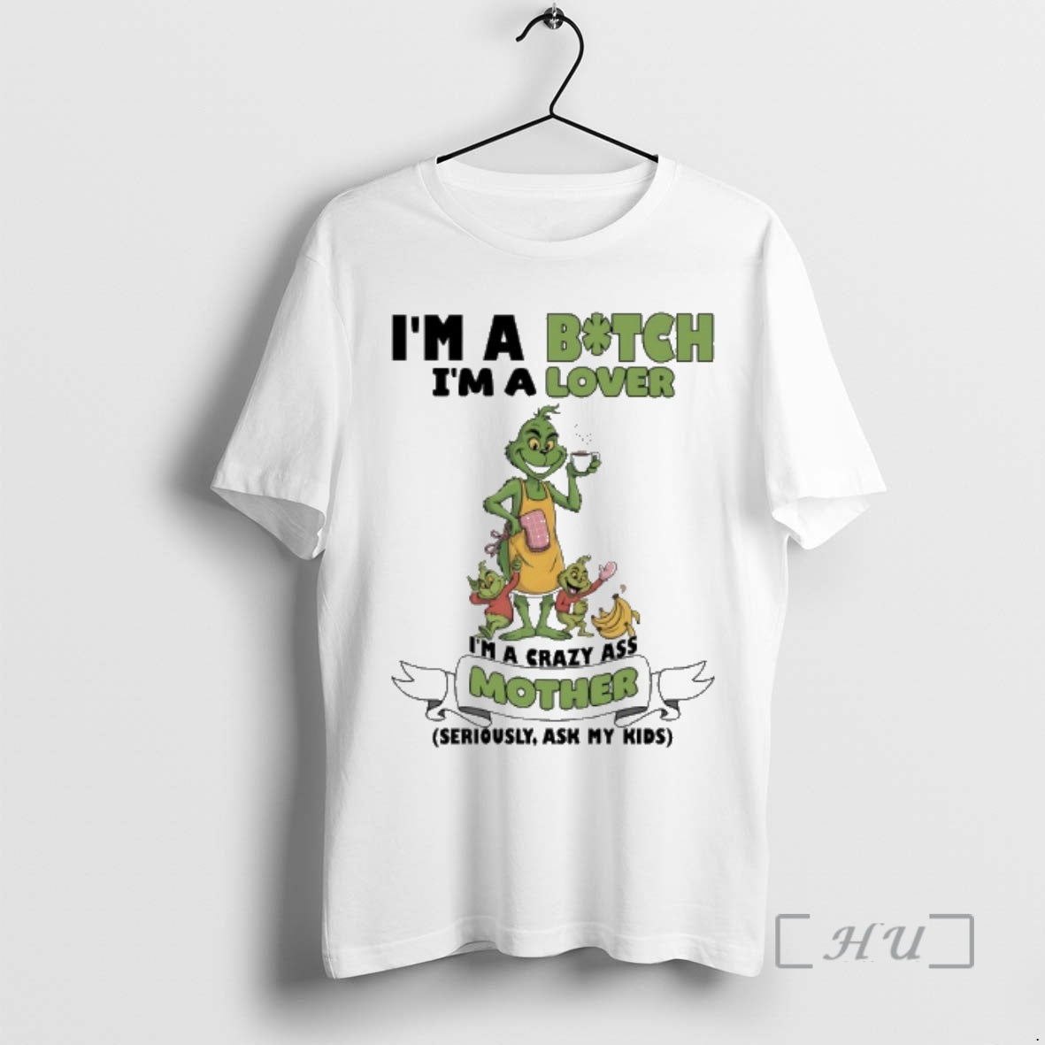 Officials Grinch Family Im Bitch Im Im Crazy Ass Mother Seriously