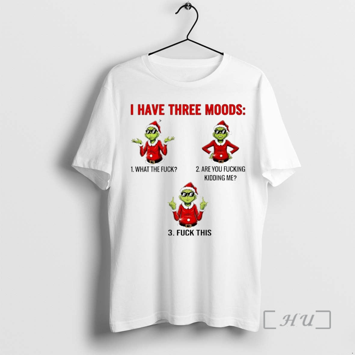 Officials Grinch I Have Three Moods Fuck This TShirt Modern Apparel