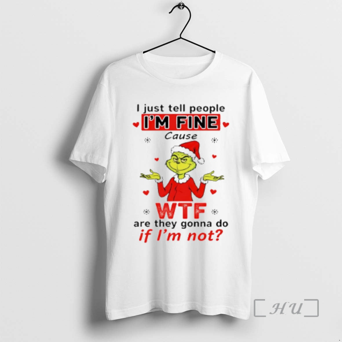 Officials Grinch I Just Tell People Im Fine Shirt Classic Design