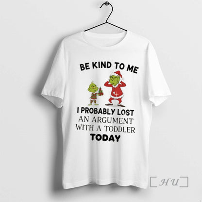 Officials Grinch Be Kind To Me I Probably Lost Argument Today Tee