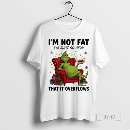 Officials Grinch Im Not Fat Im Just So Sexy That It Overflows Premium