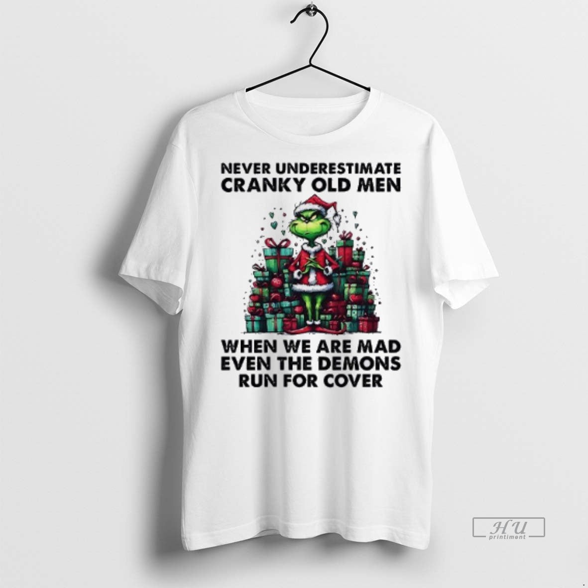 Officials Grinch Never Underestimate Cranky Old When We Are Mad Even
