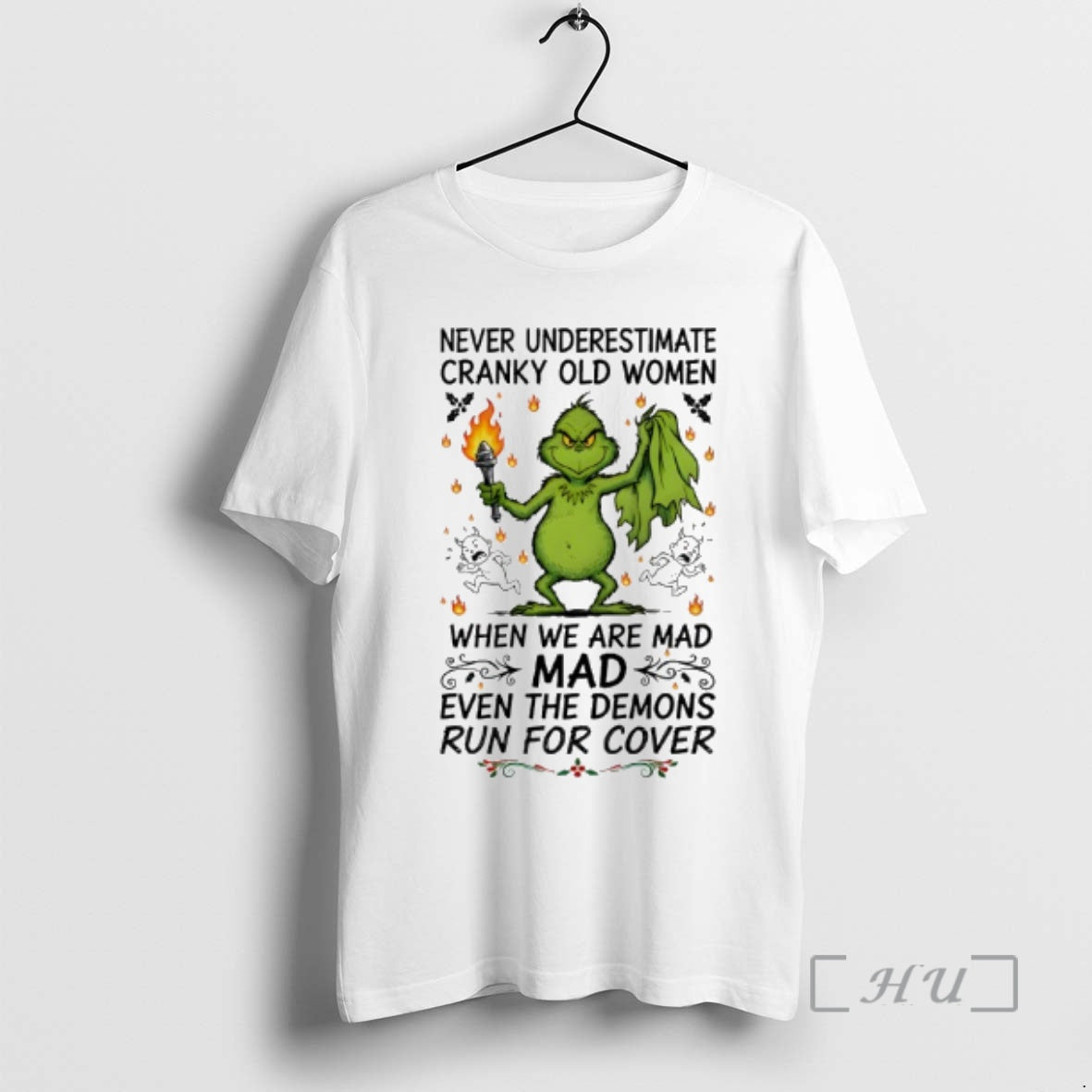 Officials Grinch Never Underestimate Cranky Old When We Are Mad Mad