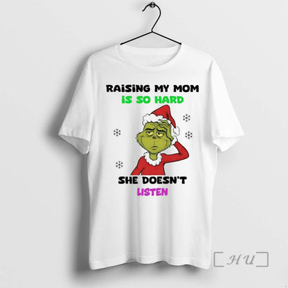 Officials Grinch Raising My Mom Is So Hard She Doesnt Listen Premium