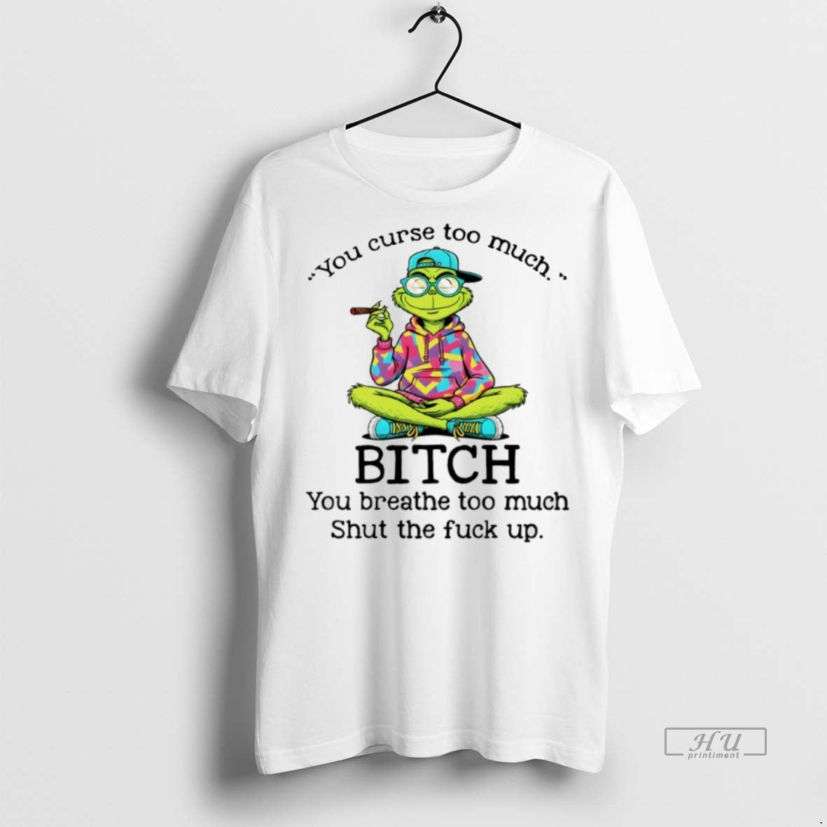 Officials Grinch Smoking You Curse Too Much Bitch You Breathe Too