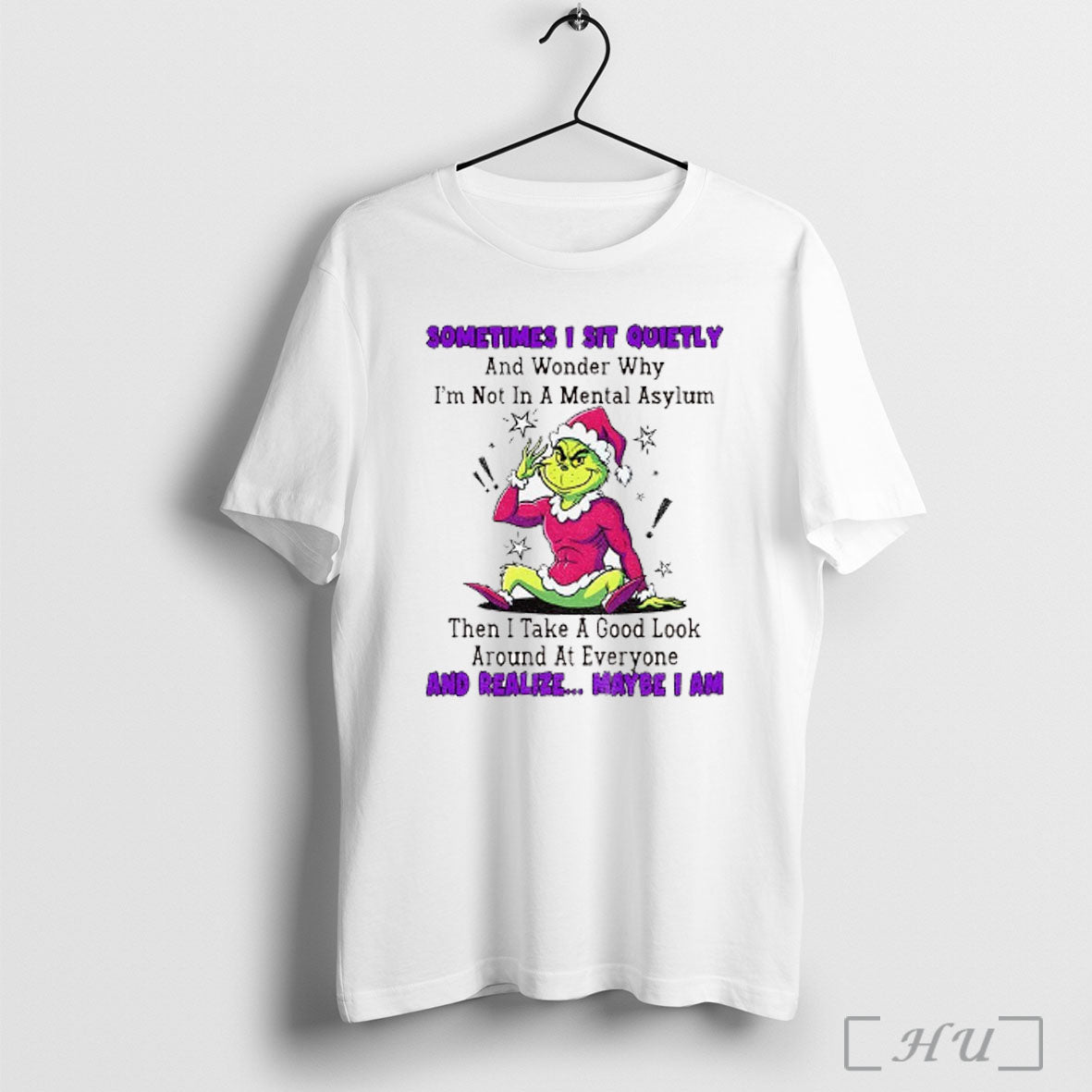 Officials Grinch Sometimes I Sit Quietly And Wonder Why Im Not Mental