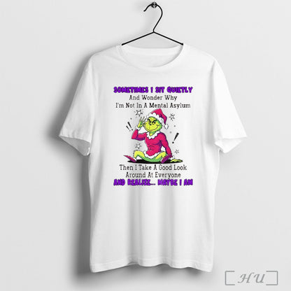 Officials Grinch Sometimes I Sit Quietly And Wonder Why Im Not Mental