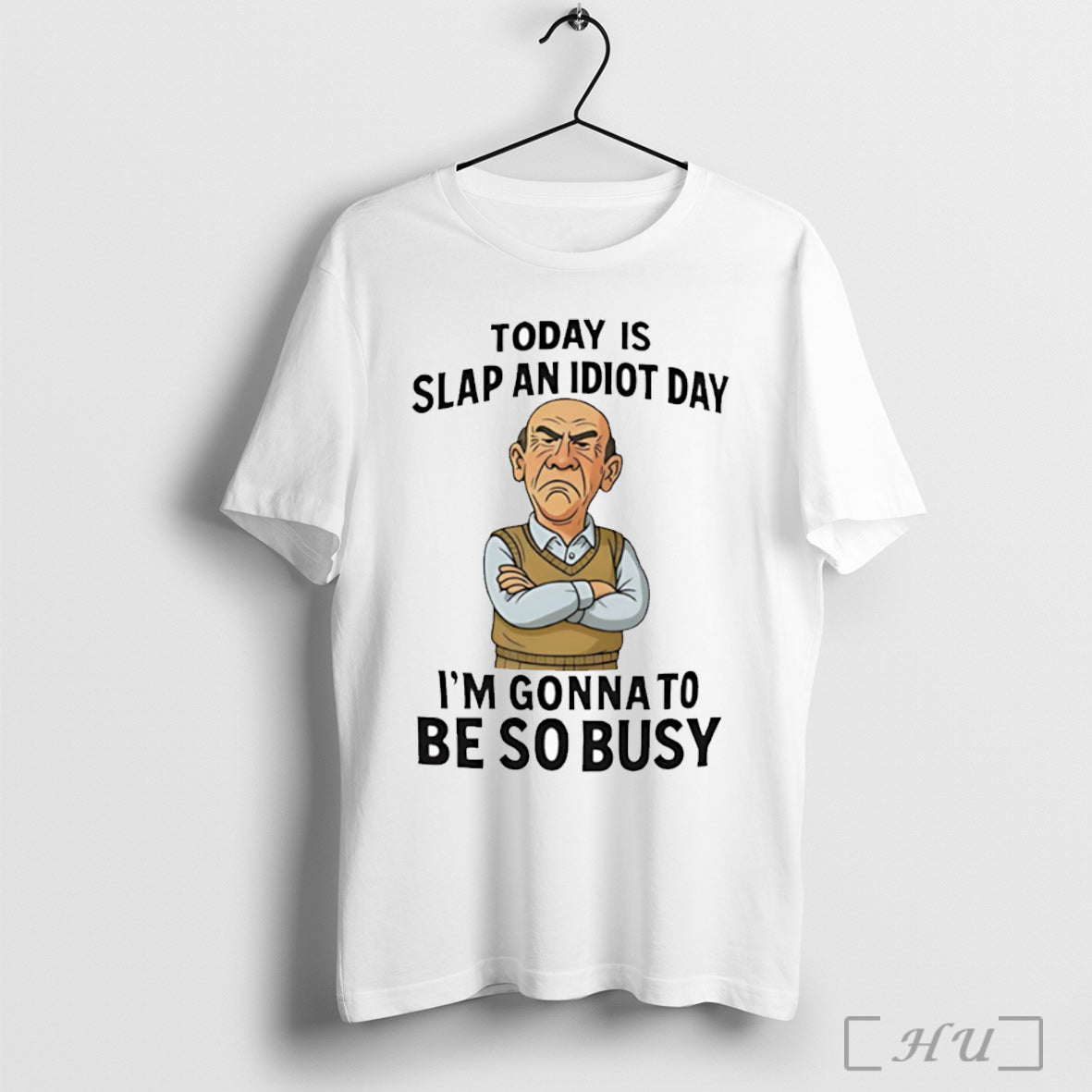 Officials Grumpy Old Today Is Slap Idiot Day Im Gonna To Be So