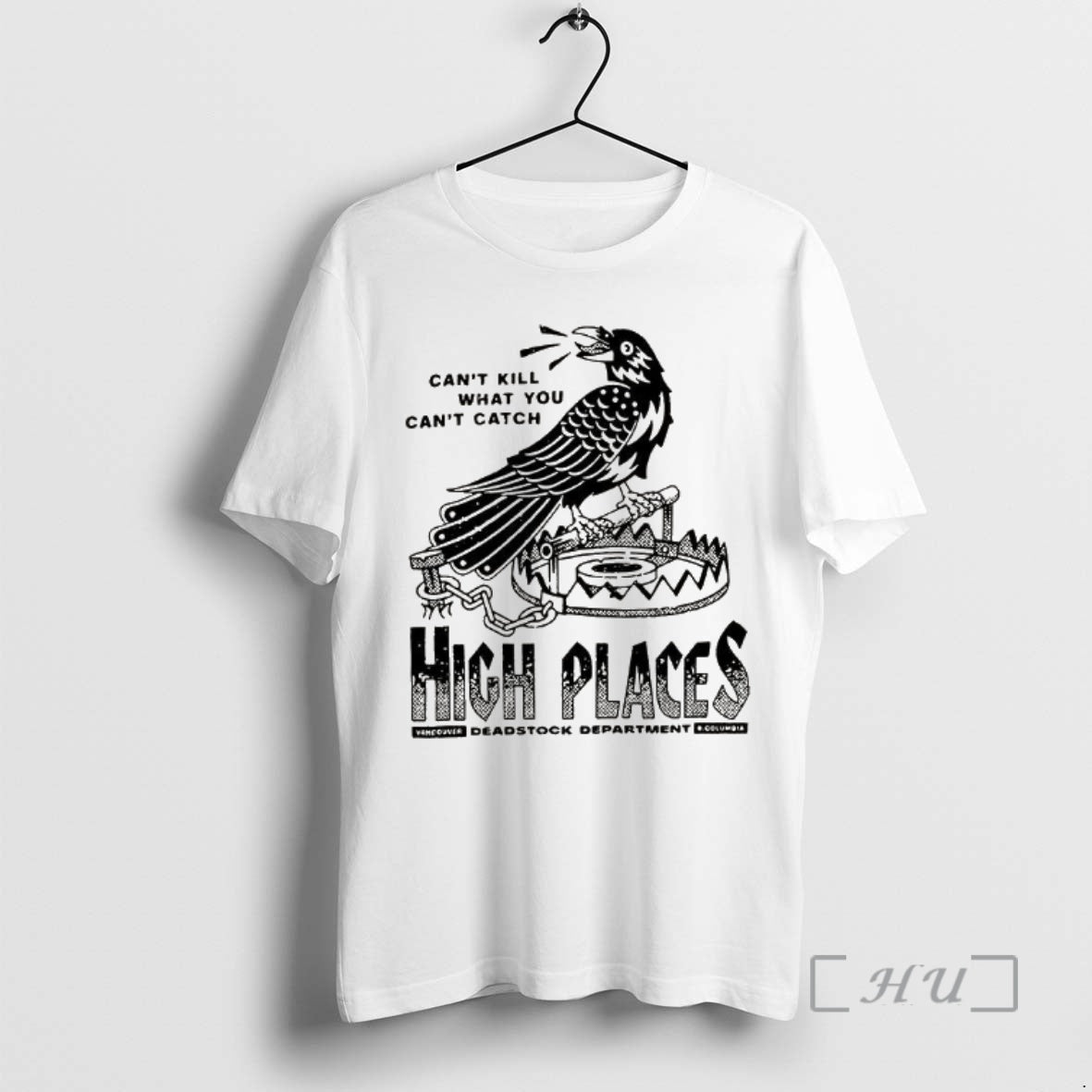 Officials High Places Cant Kill What You Cant Catch TShirt Premium