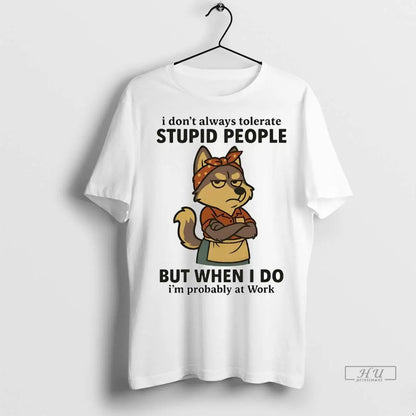 Officials Husky I Dont Always Tolerate Stupid People When I Do Im