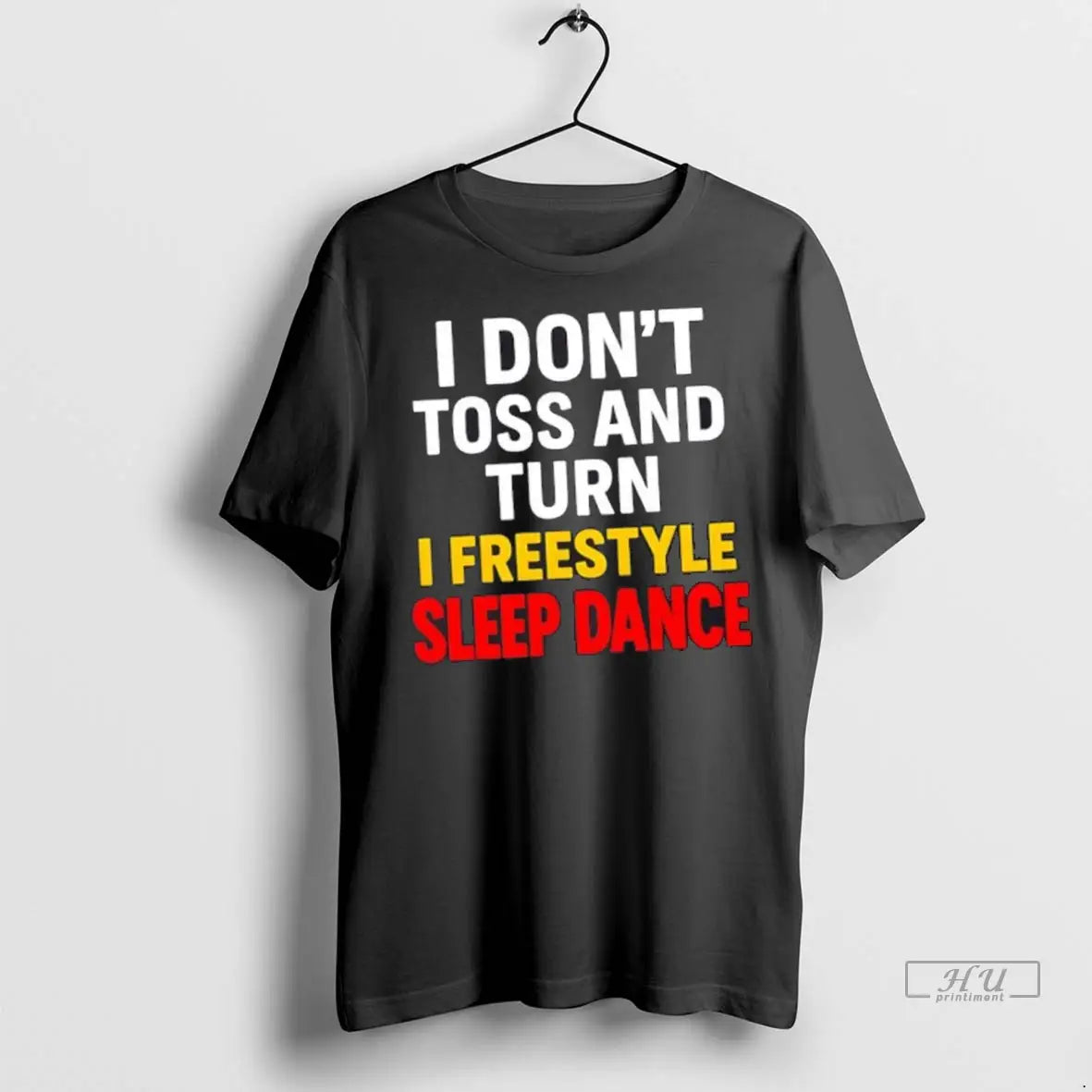 Officials I Dont Toss And Turn I Freestyle Sleep Dance T Shirts