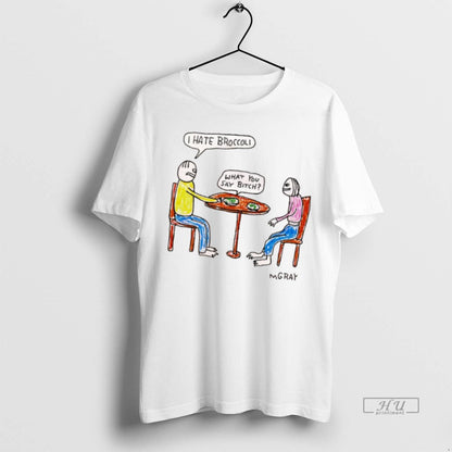 Officials I Hate Broccoli What You Say Bitch Shirt Elegant Collection