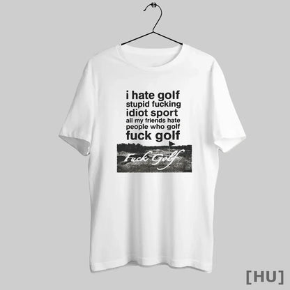 Officials I Hate Golf Stupid Fucking Idiot Sport All My Friends Hate