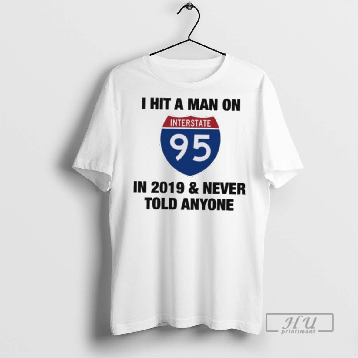 Officials I Hit I 95 2019 Never Told Anyone T Shirts Hoodie Trendy