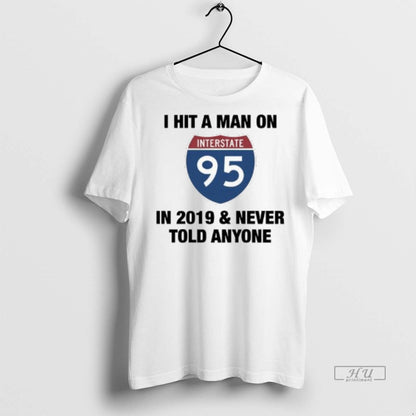Officials I Hit Interstate 95 2019 And Never Told Anyone Logo Shirt