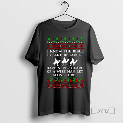 Officials I Know Bible Is Fake Because I Have Never Heard Wise TShirt