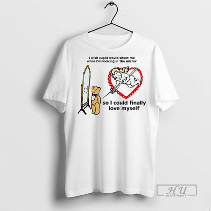 Officials I Wish Cupid Would Shoot Me While Im Looking Mirror T