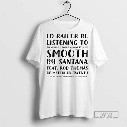 Officials Id Rather Be Listening To Smooth Santana T Shirts Long