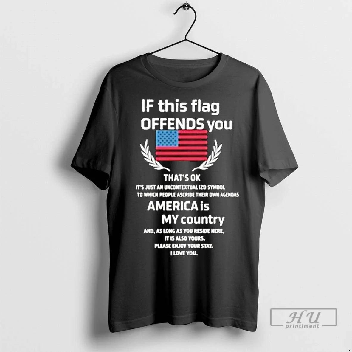 Officials If This Flag Offends You Thats Ok America Is My Country