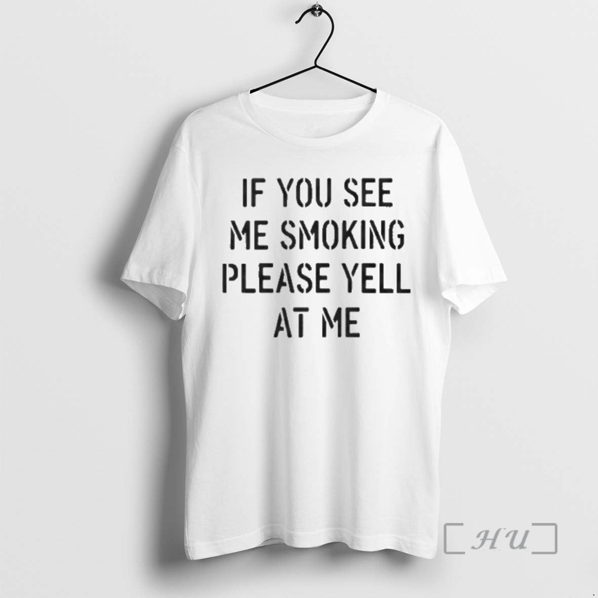 If You See Me Smoking Please Yell Me TShirt Classic Design