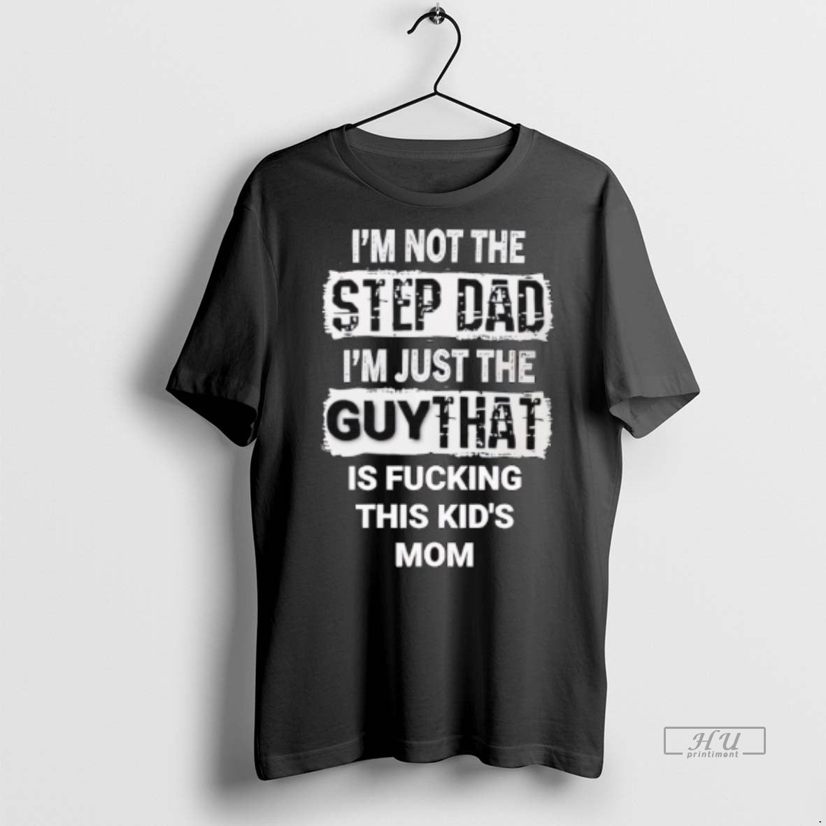 Officials Im Not Step Dad Im Just Guy That Is Fcking This Tee Trendy