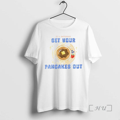 Its Saturday Get Your Pancakes Out Shirt Modern Art