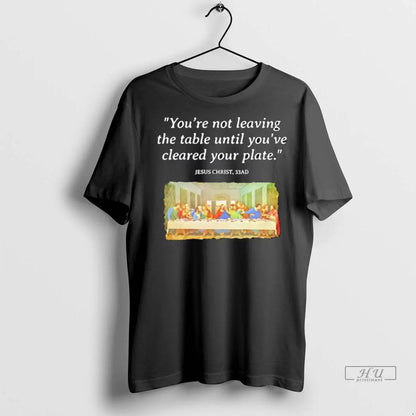 Officials Jesus Christ Last Supper Youre Not Leaving Table Until