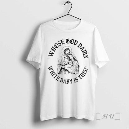 Officials Jesus Whose God Damn White Is This Shirt Authentic Style