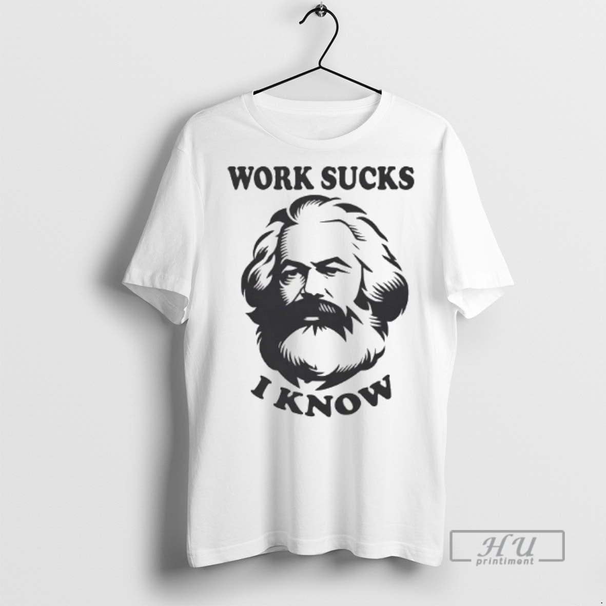 Officials Karl Marx Work Sucks I Know T Shirts Hoodie Stylish Design